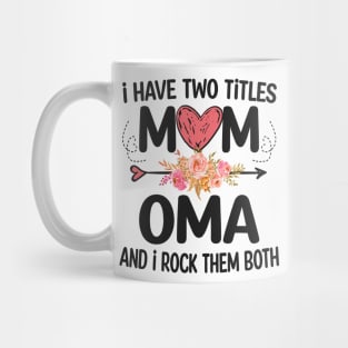 i have two titles mom and oma Mug